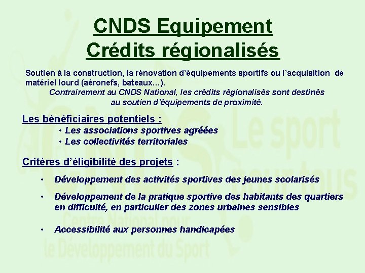 CNDS Equipement Crédits régionalisés Soutien à la construction, la rénovation d’équipements sportifs ou l’acquisition