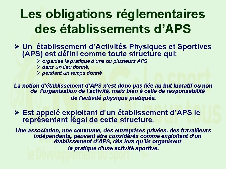 Les obligations réglementaires des établissements d’APS Ø Un établissement d’Activités Physiques et Sportives (APS)
