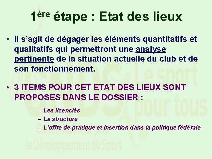 1ère étape : Etat des lieux • Il s’agit de dégager les éléments quantitatifs