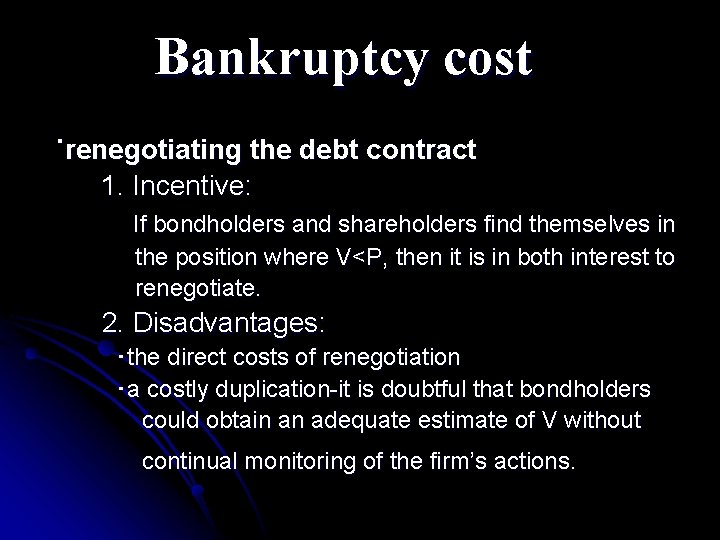 Bankruptcy cost ˙renegotiating the debt contract 1. Incentive: If bondholders and shareholders find themselves