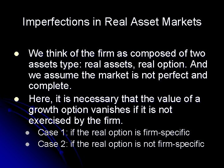 Imperfections in Real Asset Markets l l We think of the firm as composed