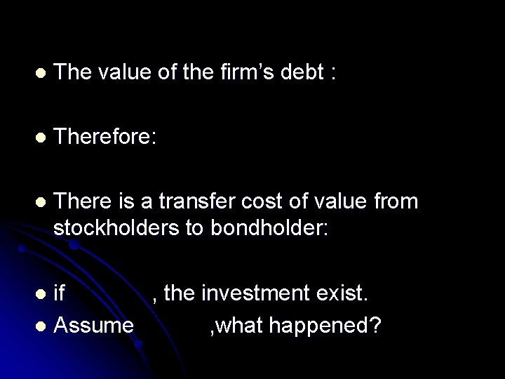 l The value of the firm’s debt : l Therefore: l There is a