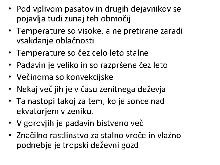  • Pod vplivom pasatov in drugih dejavnikov se pojavlja tudi zunaj teh območij