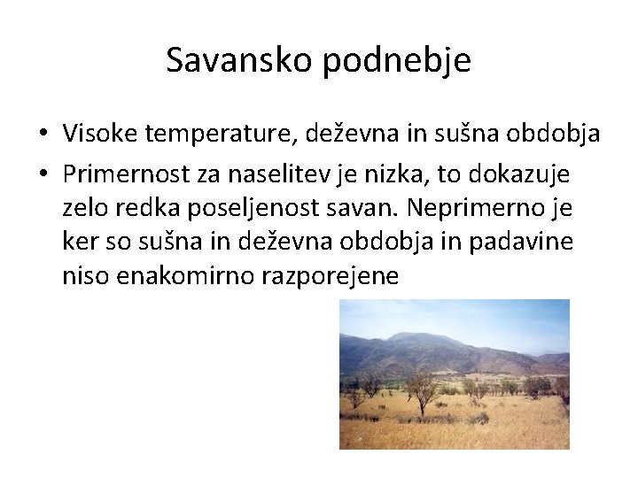 Savansko podnebje • Visoke temperature, deževna in sušna obdobja • Primernost za naselitev je