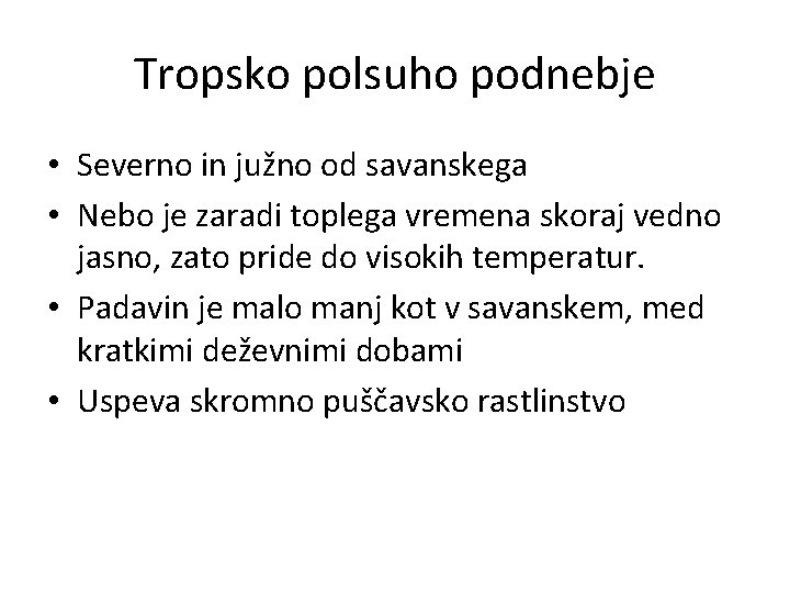 Tropsko polsuho podnebje • Severno in južno od savanskega • Nebo je zaradi toplega