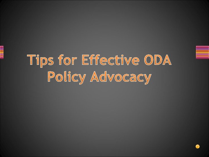 Tips for Effective ODA Policy Advocacy 