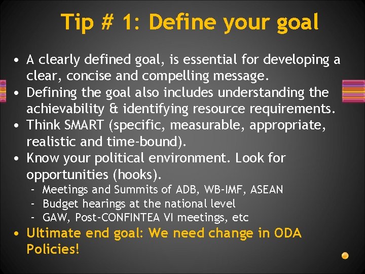 Tip # 1: Define your goal • A clearly defined goal, is essential for