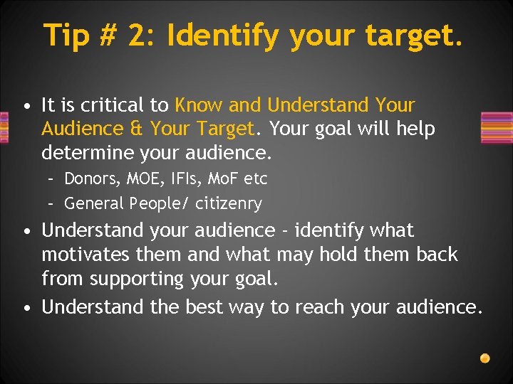 Tip # 2: Identify your target. • It is critical to Know and Understand