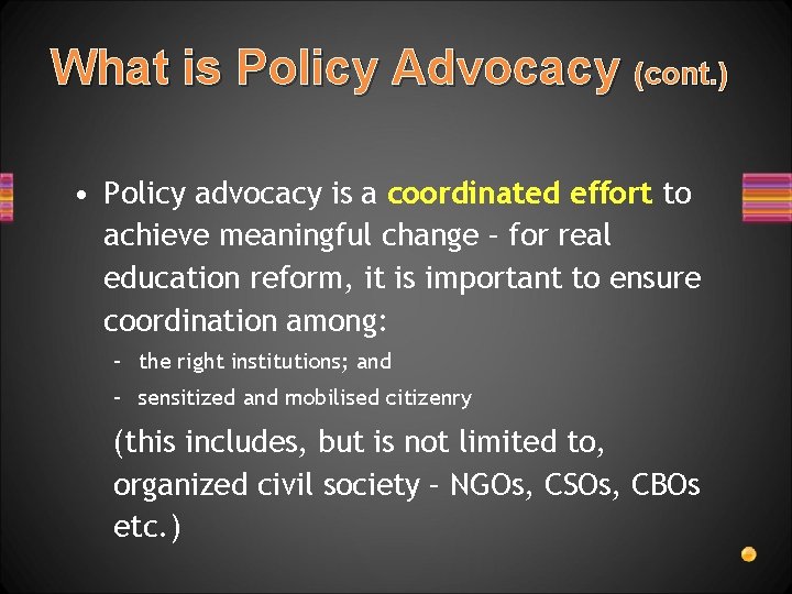 What is Policy Advocacy (cont. ) • Policy advocacy is a coordinated effort to