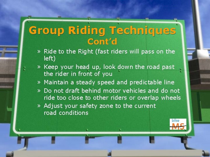Group Riding Techniques Cont’d » Ride to the Right (fast riders will pass on