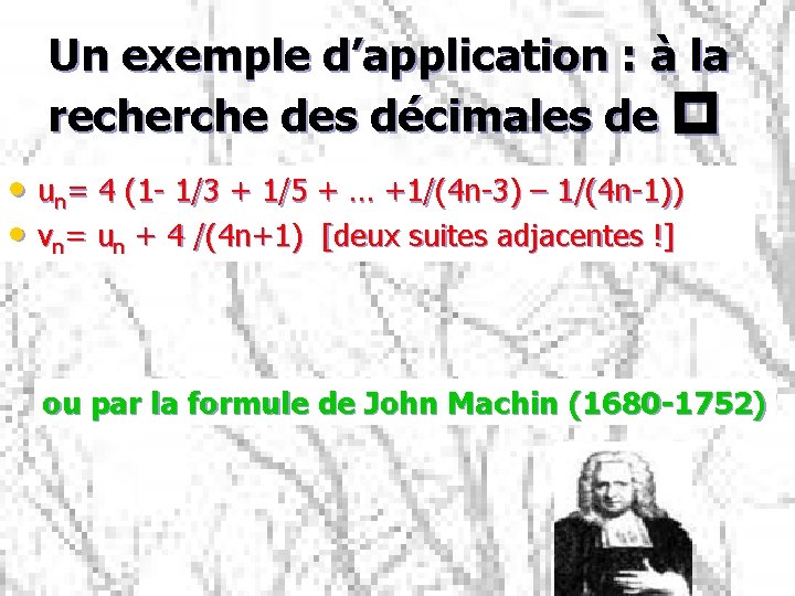 Un exemple d’application : à la recherche des décimales de p • un= 4