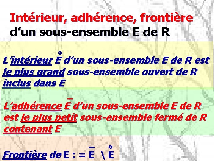 Intérieur, adhérence, frontière d’un sous-ensemble E de R o L’intérieur E d’un sous-ensemble E