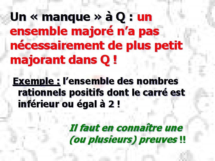 Un « manque » à Q : un ensemble majoré n’a pas nécessairement de