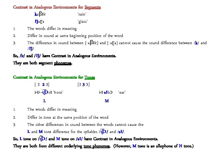 Contrast in Analogous Environments for Segments kaβɪk ‘rain’ ŋaɽa ‘glass’ 1. The words differ