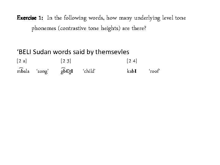 Exercise 1: In the following words, how many underlying level tone phonemes (contrastive tone