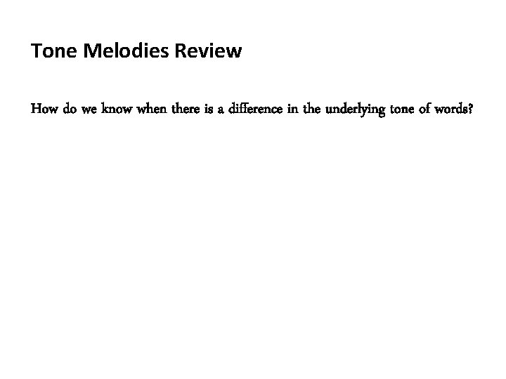 Tone Melodies Review How do we know when there is a difference in the