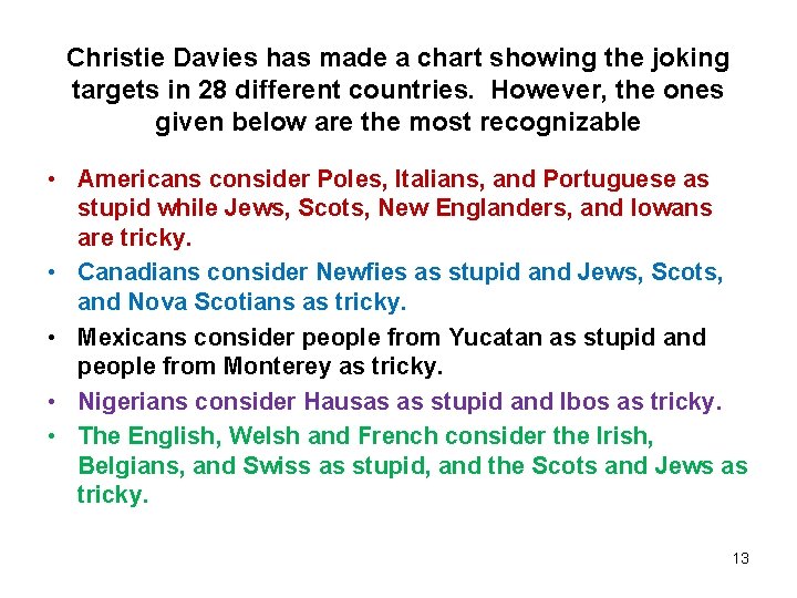Christie Davies has made a chart showing the joking targets in 28 different countries.