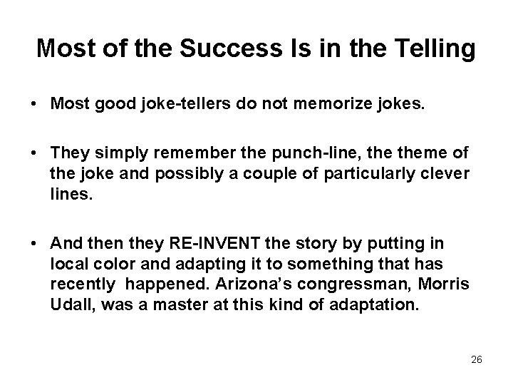 Most of the Success Is in the Telling • Most good joke-tellers do not