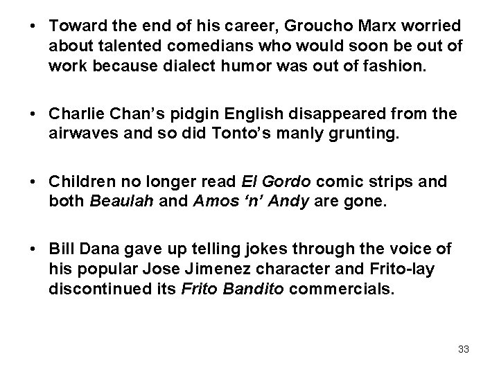  • Toward the end of his career, Groucho Marx worried about talented comedians