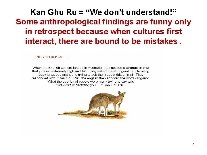 Kan Ghu Ru = “We don’t understand!” Some anthropological findings are funny only in