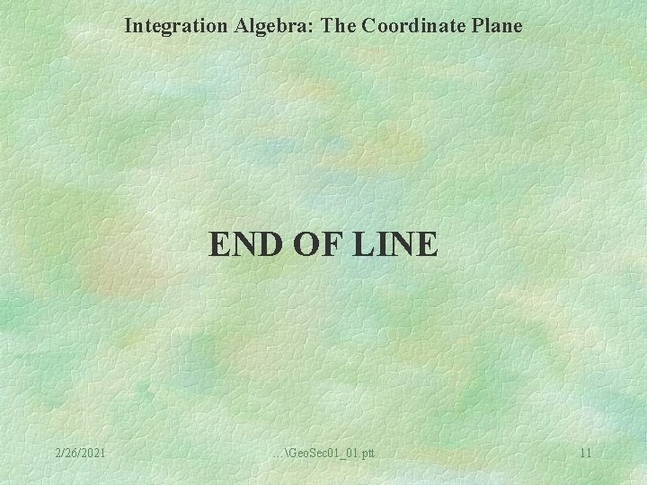 Integration Algebra: The Coordinate Plane END OF LINE 2/26/2021 …Geo. Sec 01_01. ptt 11