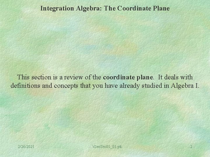 Integration Algebra: The Coordinate Plane This section is a review of the coordinate plane.