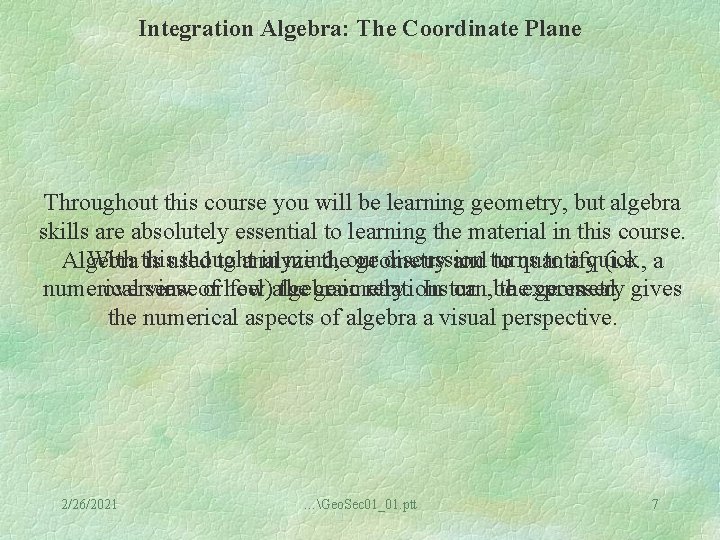 Integration Algebra: The Coordinate Plane Throughout this course you will be learning geometry, but