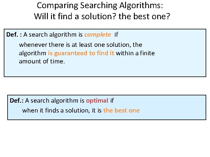 Comparing Searching Algorithms: Will it find a solution? the best one? Def. : A Comparing Searching Algorithms: Will it find a solution? the best one? Def. : A
