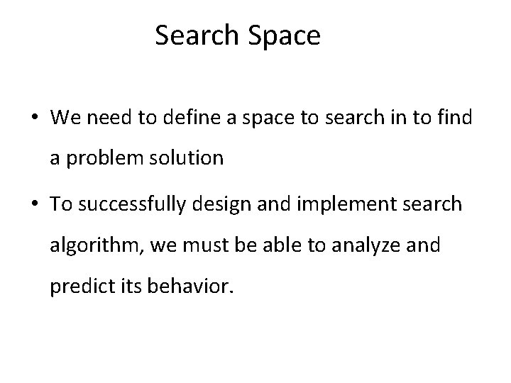 Search Space • We need to define a space to search in to find Search Space • We need to define a space to search in to find