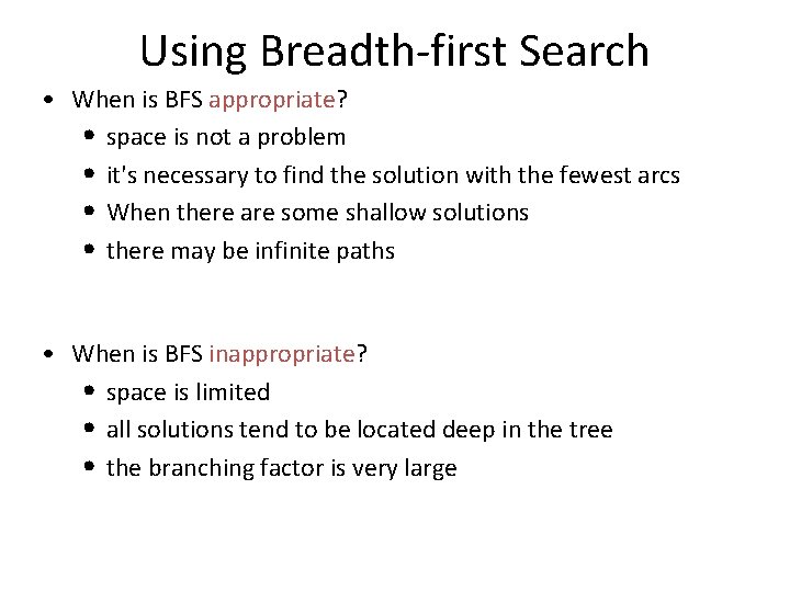 Using Breadth-first Search • When is BFS appropriate? • space is not a problem