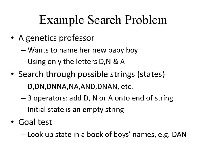 Example Search Problem • A genetics professor – Wants to name her new baby