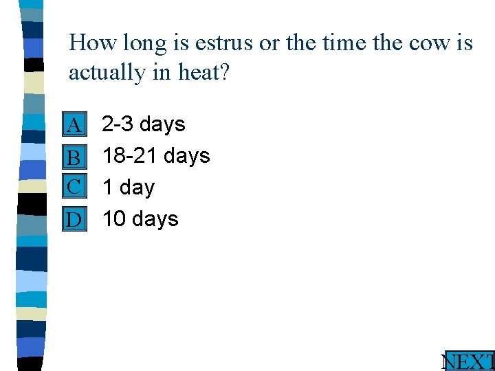 How long is estrus or the time the cow is actually in heat? n