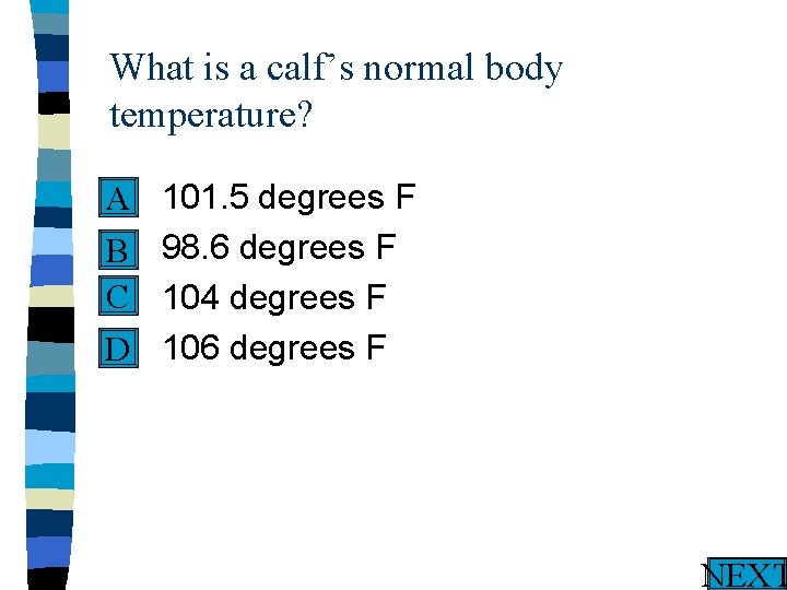 What is a calf’s normal body temperature? n A n B C n n