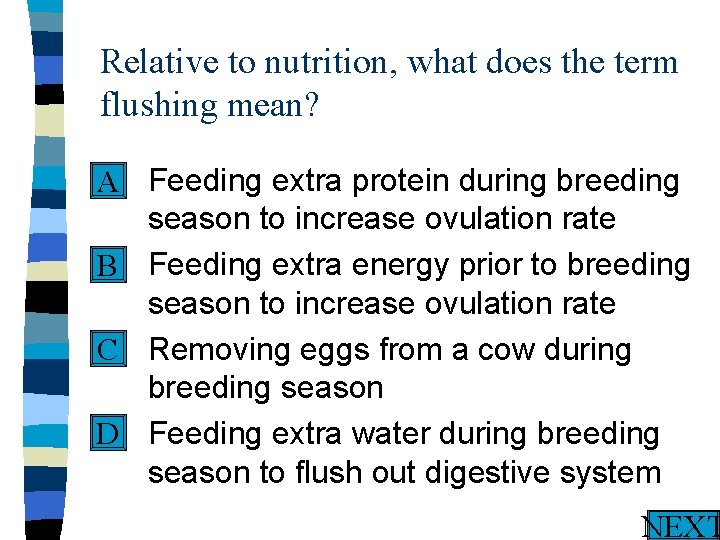 Relative to nutrition, what does the term flushing mean? n Feeding extra protein during