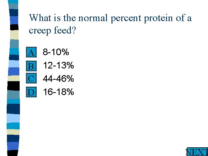 What is the normal percent protein of a creep feed? n A n B