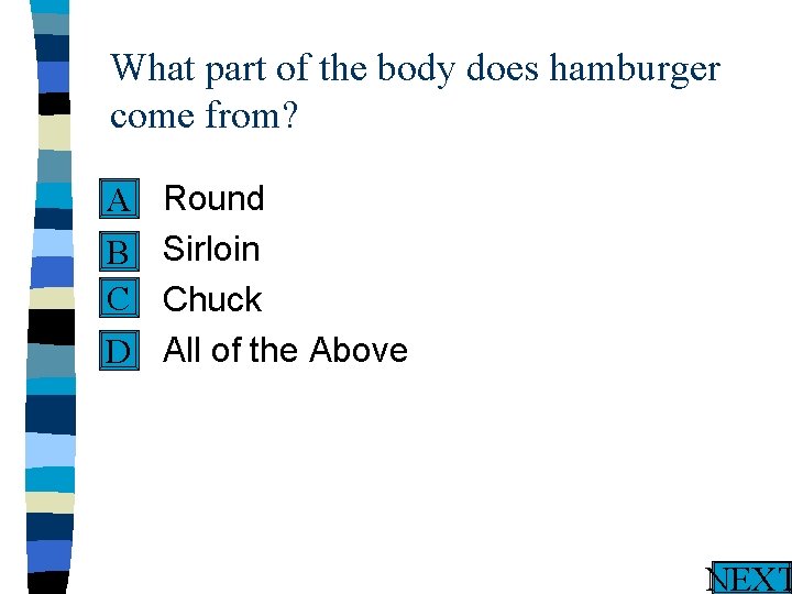 What part of the body does hamburger come from? n A n B C