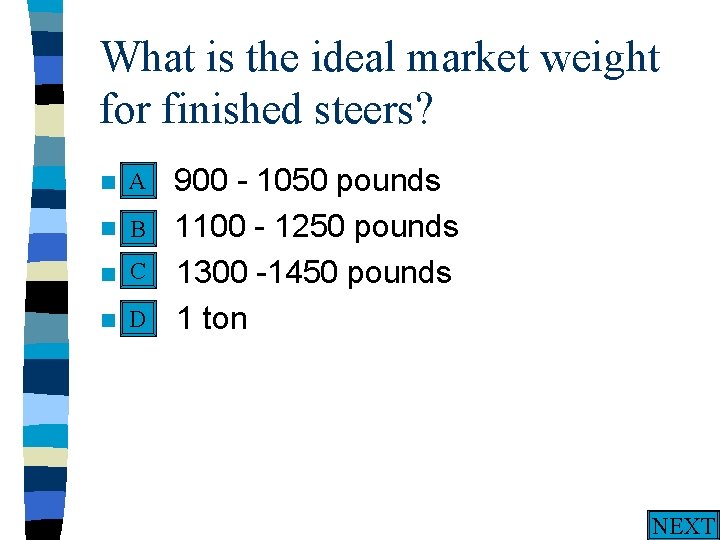 What is the ideal market weight for finished steers? A n A. n n