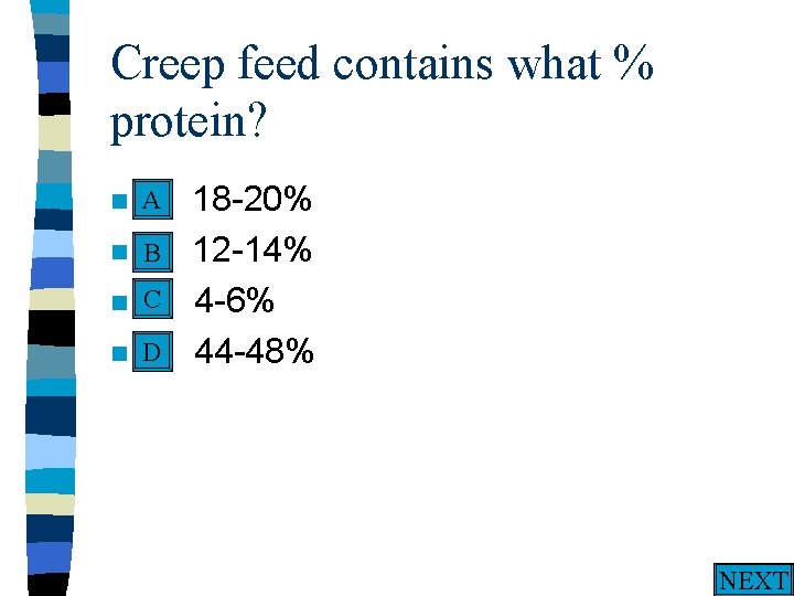 Creep feed contains what % protein? A n A. n n n 18 -20%