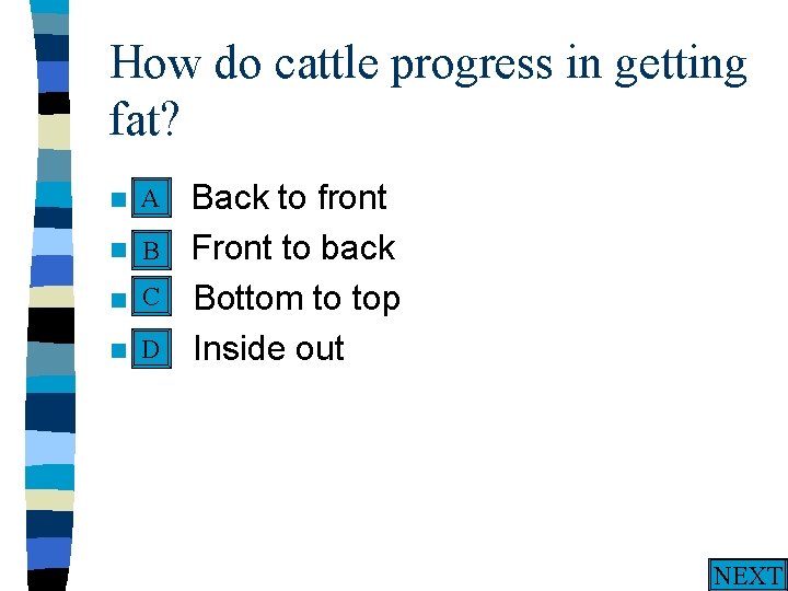 How do cattle progress in getting fat? A n A. n n n Back