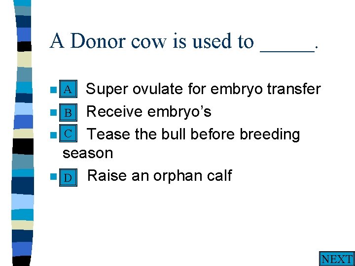 A Donor cow is used to _____. A n A. n n n Super