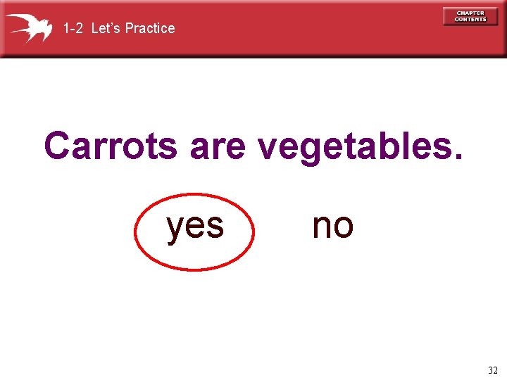 1 -2 Let’s Practice Carrots are vegetables. yes no 32 