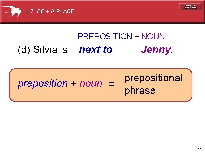 1 -7 BE + A PLACE PREPOSITION + NOUN (d) Silvia is next to
