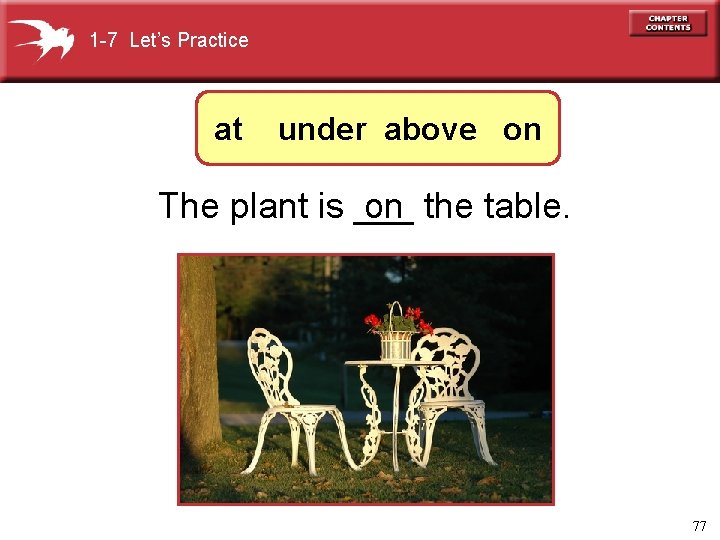 1 -7 Let’s Practice at under above on The plant is ___ on the