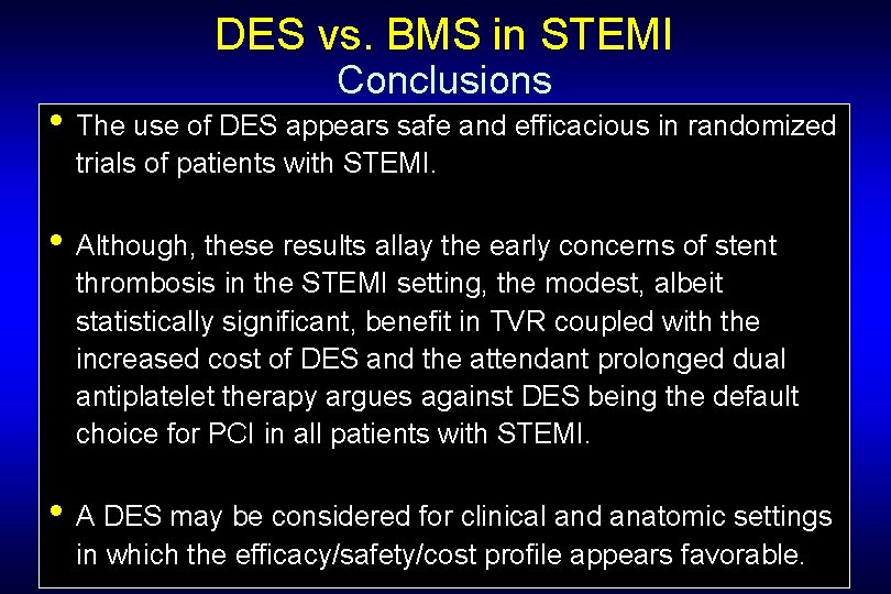 DES vs. BMS in STEMI Conclusions • The use of DES appears safe and