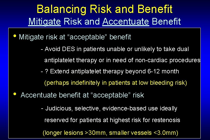 Balancing Risk and Benefit Mitigate Risk and Accentuate Benefit • Mitigate risk at “acceptable”