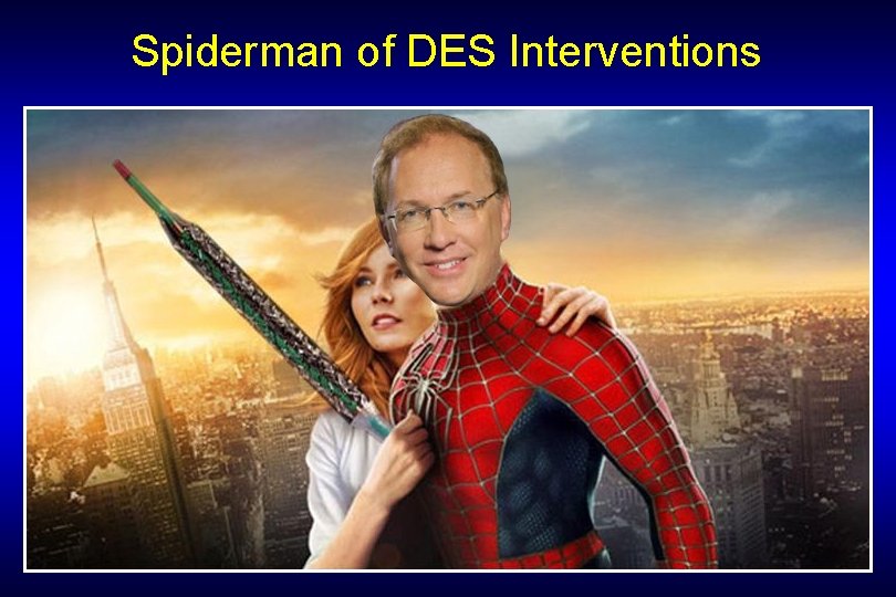 Spiderman of DES Interventions 