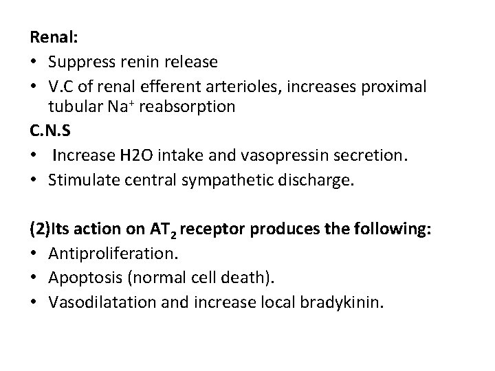 Renal: • Suppress renin release • V. C of renal efferent arterioles, increases proximal