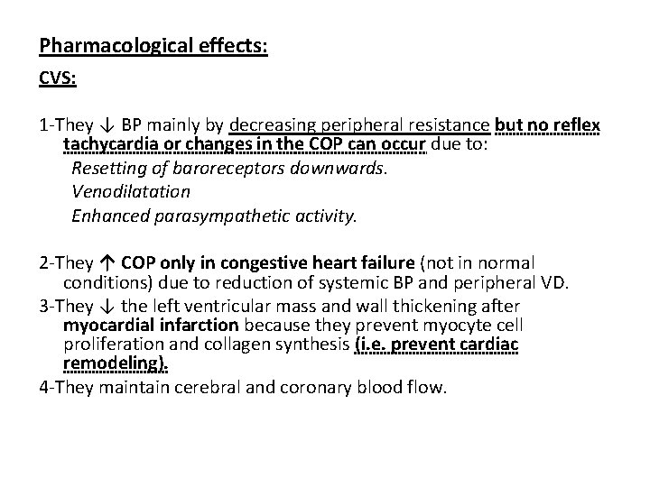 Pharmacological effects: CVS: 1 -They ↓ BP mainly by decreasing peripheral resistance but no