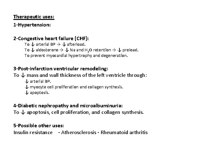 Therapeutic uses: 1 -Hypertension: 2 -Congestive heart failure (CHF): To ↓ arterial BP →