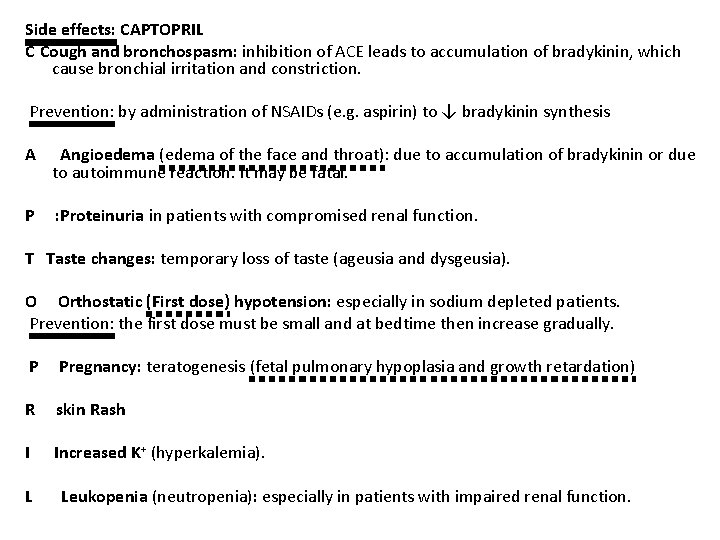 Side effects: CAPTOPRIL C Cough and bronchospasm: inhibition of ACE leads to accumulation of